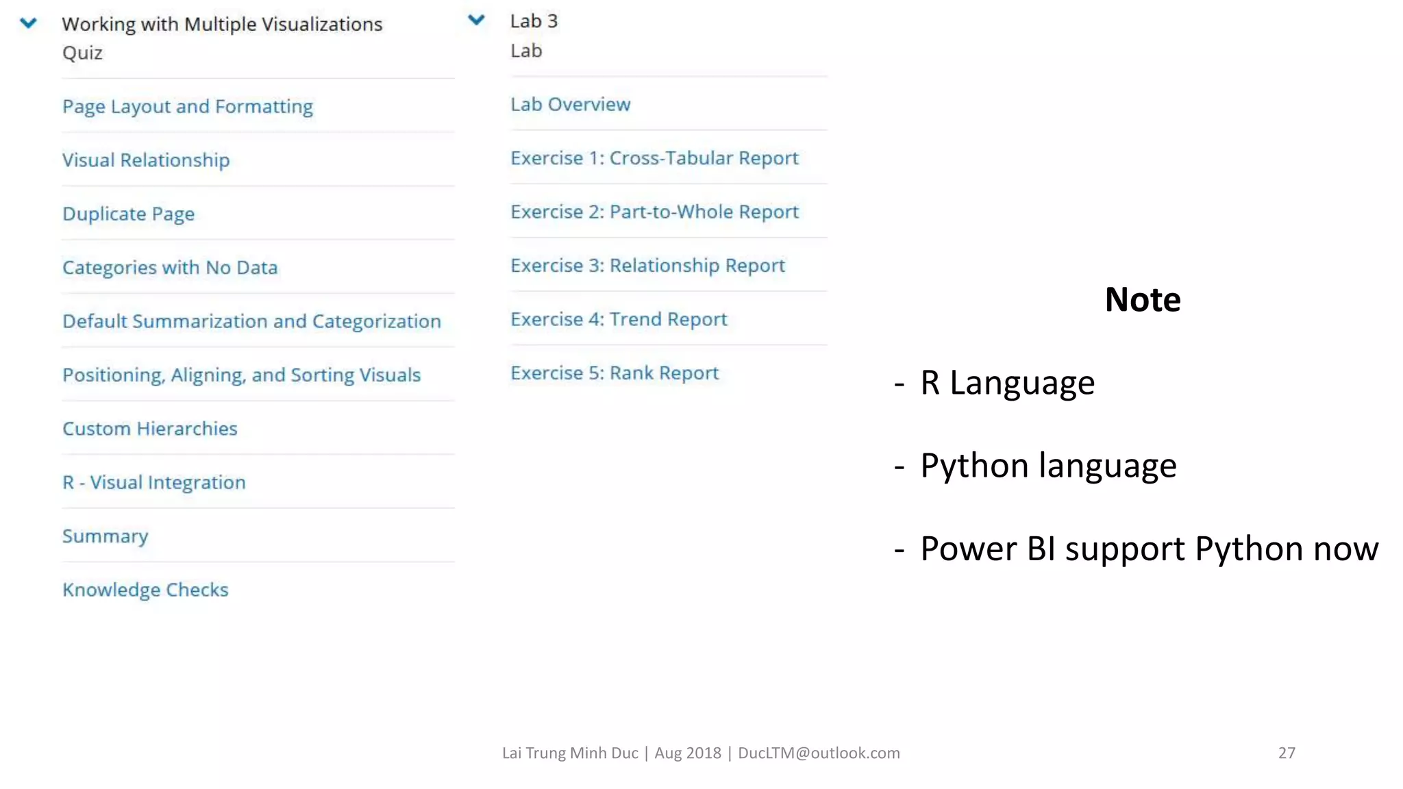 Note
- R Language
- Python language
- Power BI support Python now
Lai Trung Minh Duc | Aug 2018 | DucLTM@outlook.com 27
 