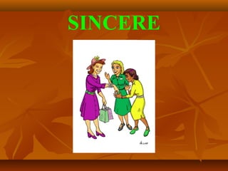 SINCERE
 
