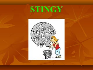 STINGY
 