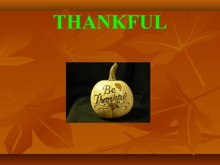 THANKFUL
 