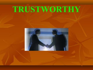 TRUSTWORTHY
 