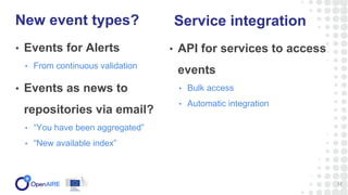 • Events for Alerts
• From continuous validation
• Events as news to
repositories via email?
• “You have been aggregated”
...
