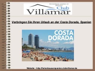 Verbringen Sie Ihren Urlaub an der Costa Dorada, Spanien
Website : http://ferienhauserspanien.clubvillamar.de
 