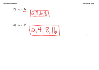 Lesson 61.notebook

F)

January 24, 2014

an = 2n

G) an = 2n

 