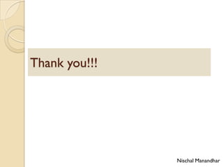 Thank you!!!
Nischal Manandhar
 