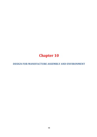 48
Chapter 10
DESIGN FOR MANUFACTURE ASSEMBLY AND ENVIRONMENT
 