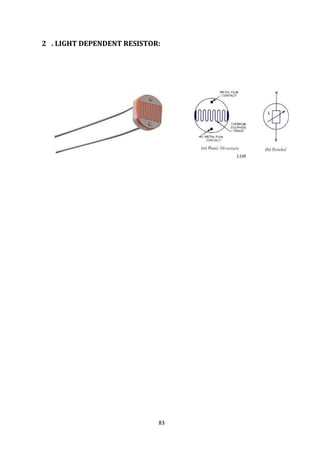 83
2 . LIGHT DEPENDENT RESISTOR:
 