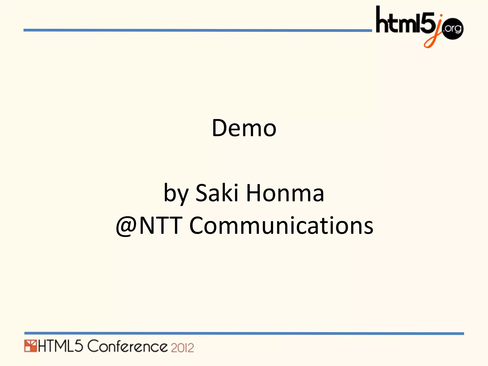 Demo

   by Saki Honma
@NTT Communications
 