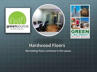 Hardwood Floors
Barnsiding floors continue in this space.
 