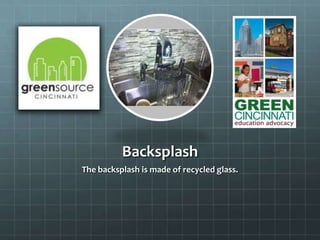 Backsplash
The backsplash is made of recycled glass.
 
