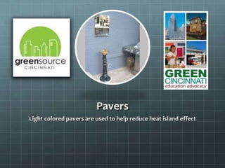 Pavers
Light colored pavers are used to help reduce heat island effect
 