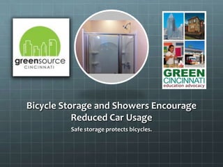 Bicycle Storage and Showers Encourage
Reduced Car Usage
Safe storage protects bicycles.
 