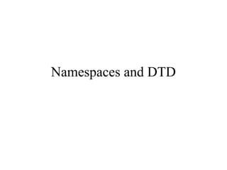 Namespaces and DTD
 