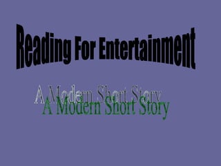 Reading For Entertainment A Modern Short Story 