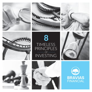 TIMELESS
PRINCIPLES
INVESTING
OF
8
BRAVIAS
FINANCIAL
 