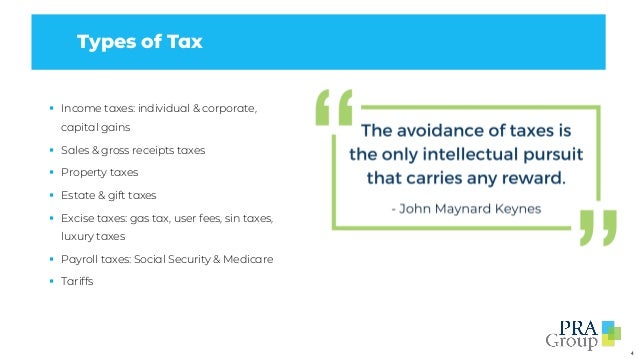 4
Types of Tax
§ Income taxes: individual & corporate,
capital gains
§ Sales & gross receipts taxes
§ Property taxes
§ Estate & gift taxes
§ Excise taxes: gas tax, user fees, sin taxes,
luxury taxes
§ Payroll taxes: Social Security & Medicare
§ Tariffs
 