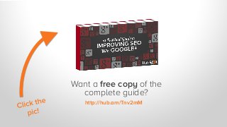 Want a free copy of the
complete guide?
http://hub.am/Tnv2mM
 