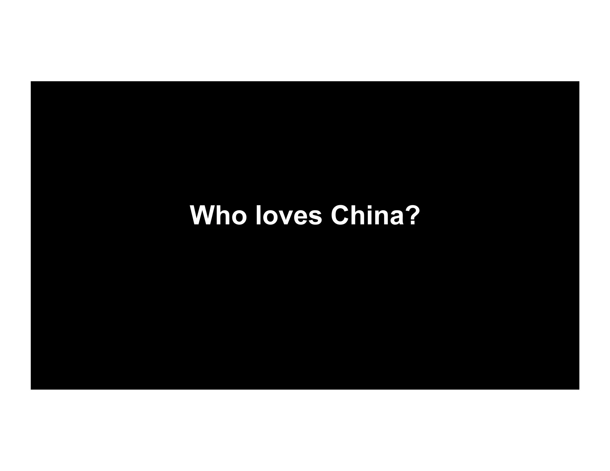 Who loves China?
 