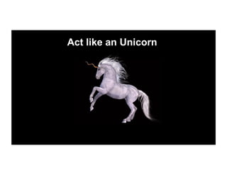 Act like an Unicorn
 