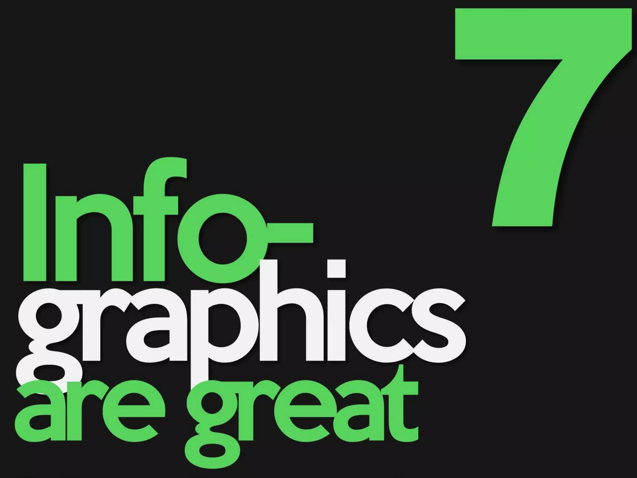 Info-
graphics
aregreat
 