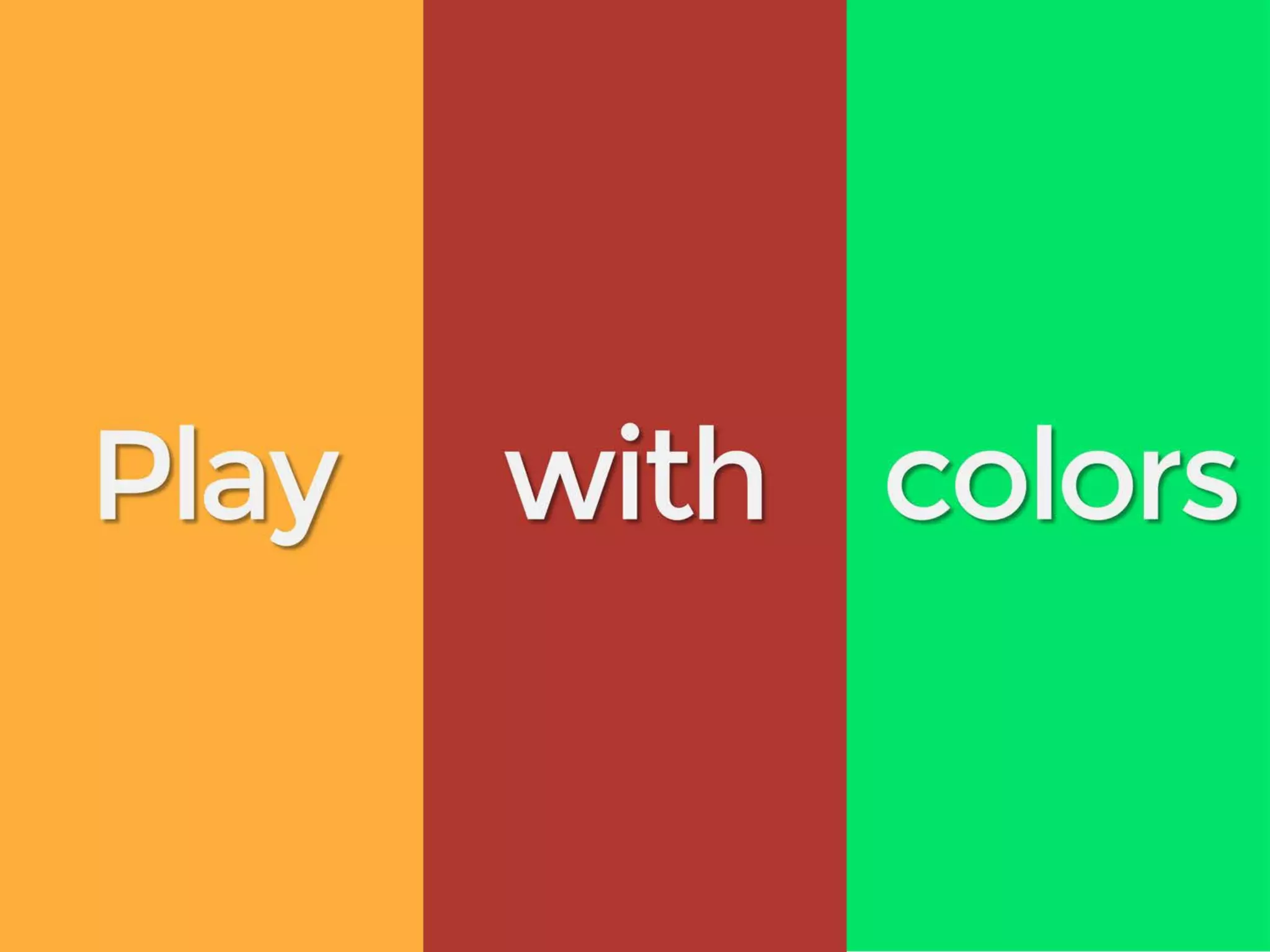 Play with colors
 