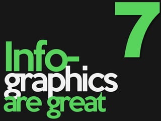 Info-
graphics
aregreat
 