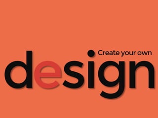 Create your own
 