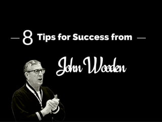 8 Tips for Success from John Wooden 