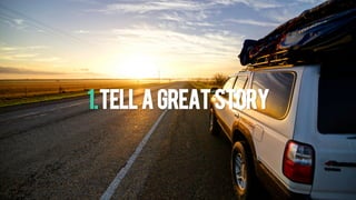 1.Tellagreatstory
 
