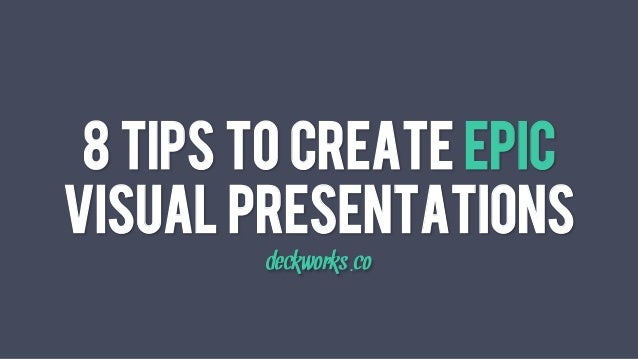8 tips to create epic visual presentations visual presentation