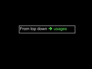From top down  usages 
 