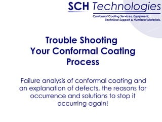 Trouble Shooting  Your Conformal Coating Process   Failure analysis of conformal coating and an explanation of defects, the reasons for occurrence and solutions to stop it occurring again! 
