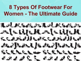 8 Types Of Footwear For
Women - The Ultimate Guide
 