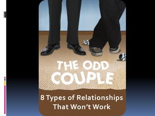 8 Types of Relationships
    That Won’t Work
 