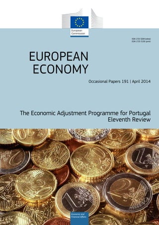 EUROPEAN
ECONOMY
Occasional Papers 191 | April 2014
The Economic Adjustment Programme for Portugal
Eleventh Review
Economic and
Financial Affairs
ISSN 1725-3209 (online)
ISSN 1725-3195 (print)
 