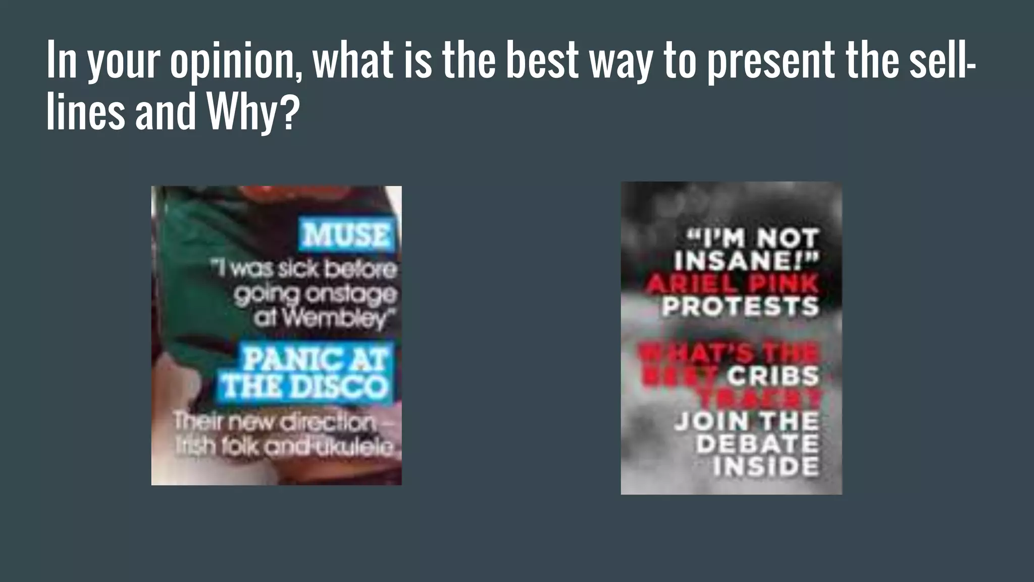 In your opinion, what is the best way to present the sell-
lines and Why?
 