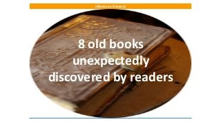 eBooks on Demand

8 old books
unexpectedly
discovered by readers

 