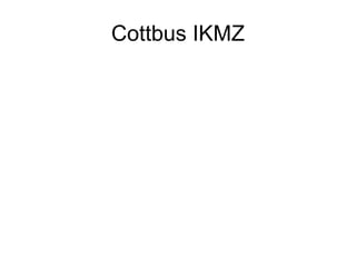 Cottbus IKMZ
 