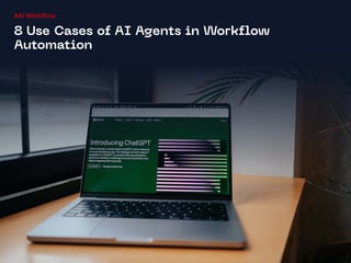 #AI Workflow
8 Use Cases of AI Agents in Workflow
Automation
 