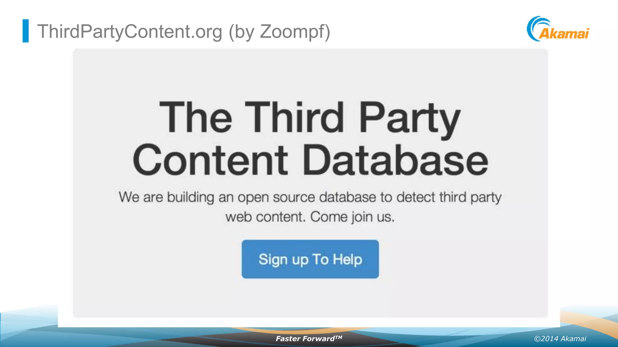 ©2014 AkamaiFaster ForwardTM
ThirdPartyContent.org (by Zoompf)
 