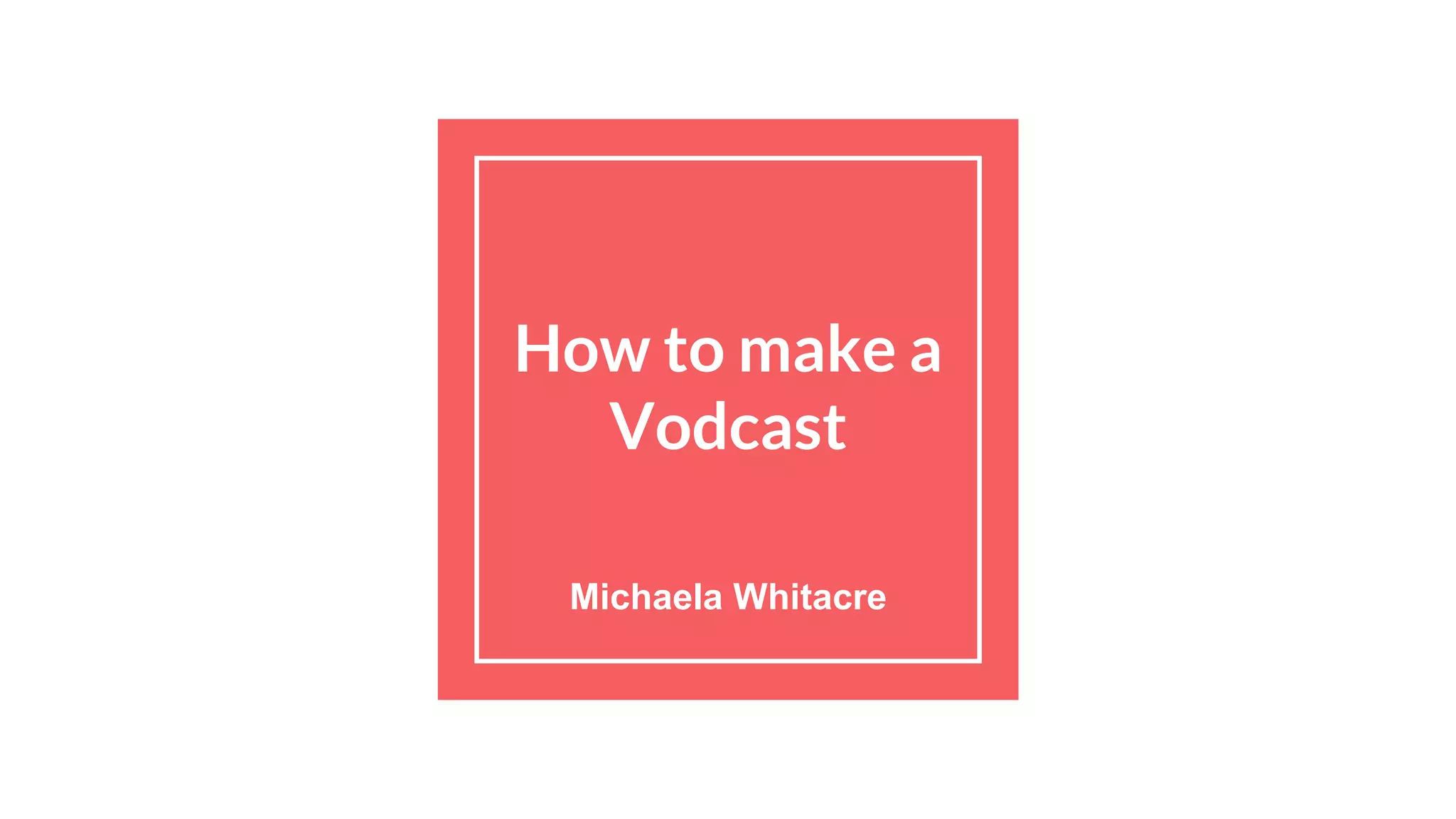 How to make a vodcast | PPTX