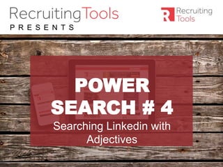 #RDaily
P R E S E N T S
POWER
SEARCH # 4
Searching Linkedin with
Adjectives
 