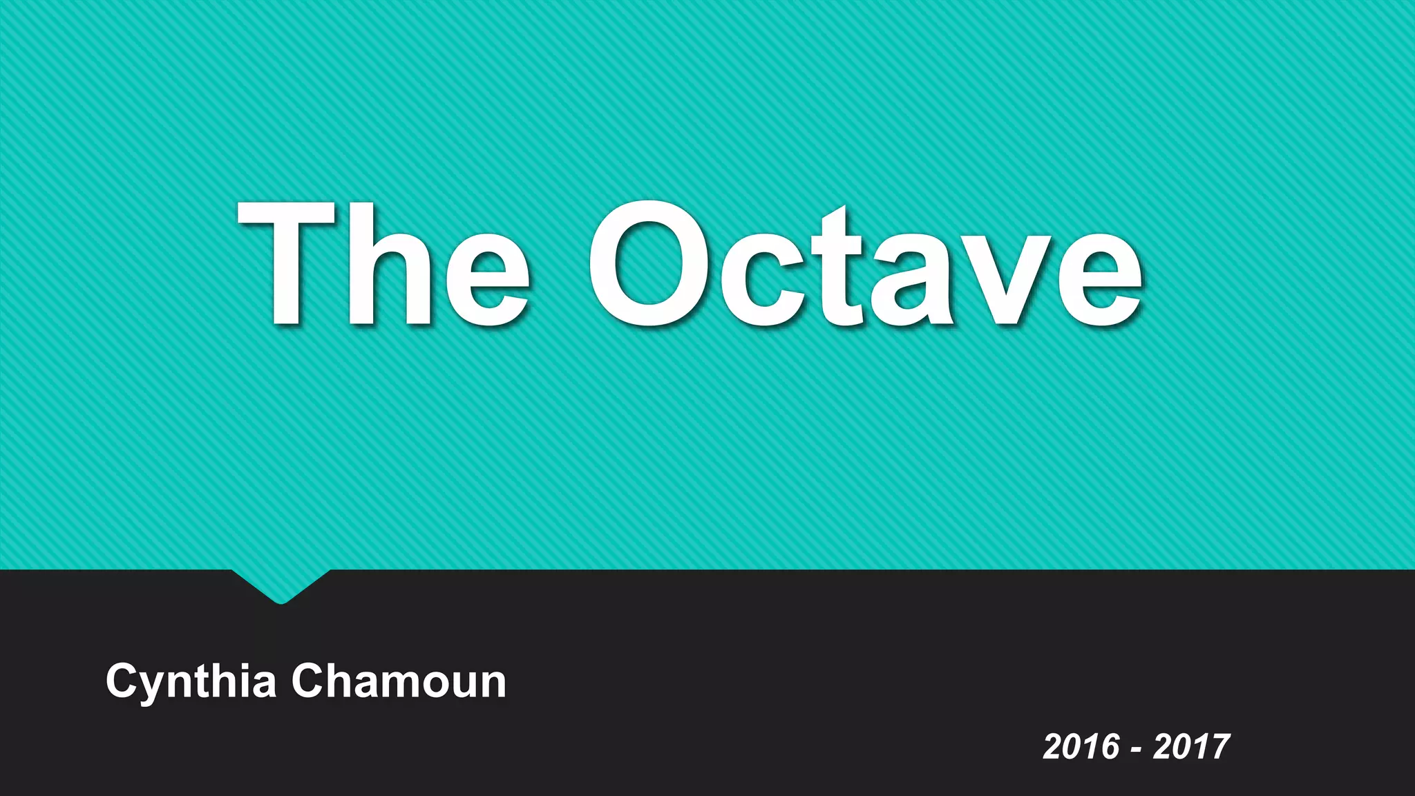 The Octave
Cynthia Chamoun
2016 - 2017