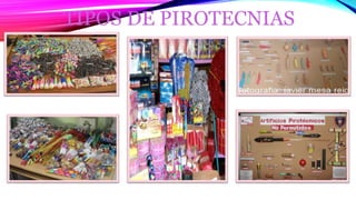 TIPOS DE PIROTECNIAS
 