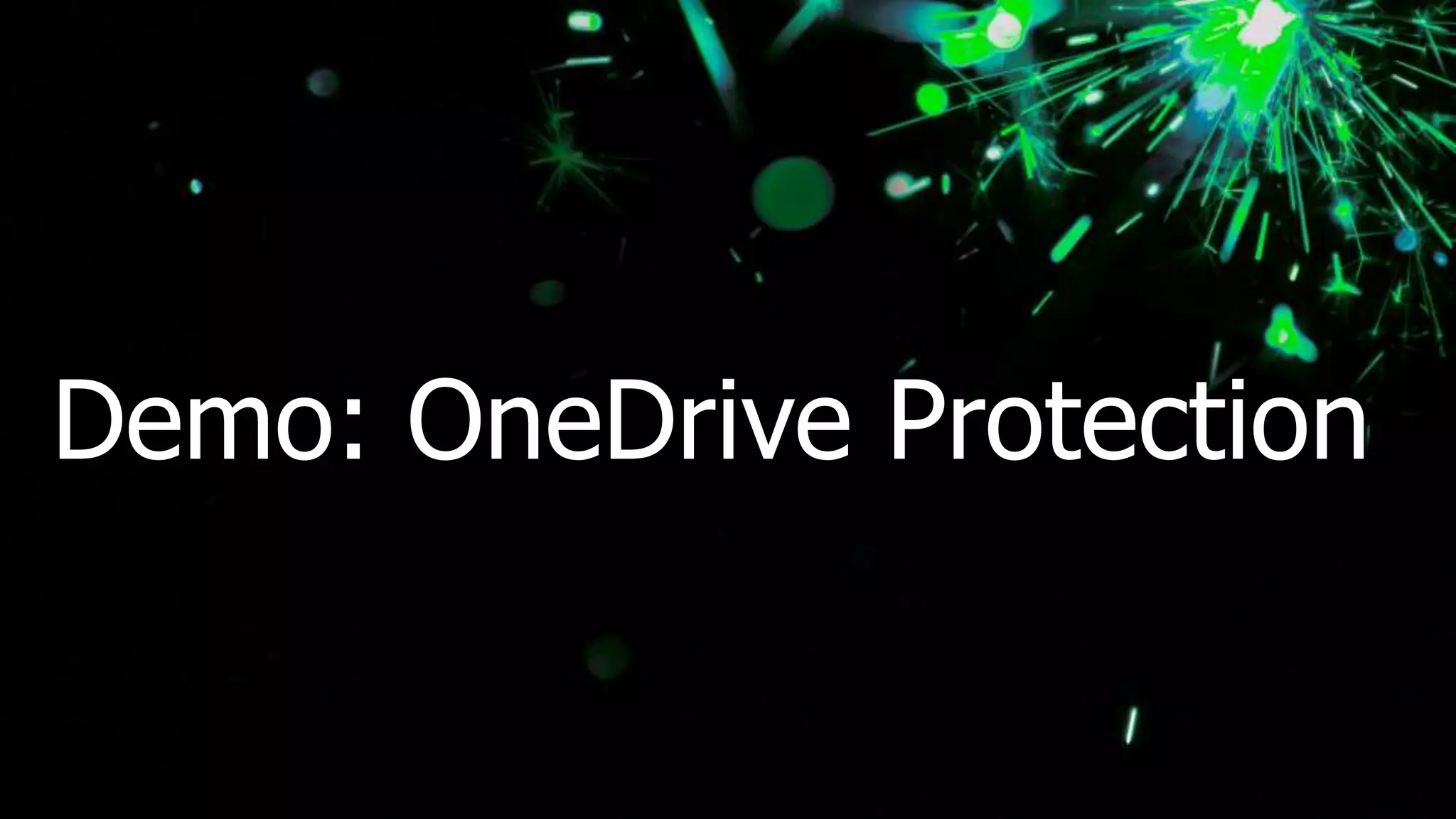 Demo: OneDrive Protection
 