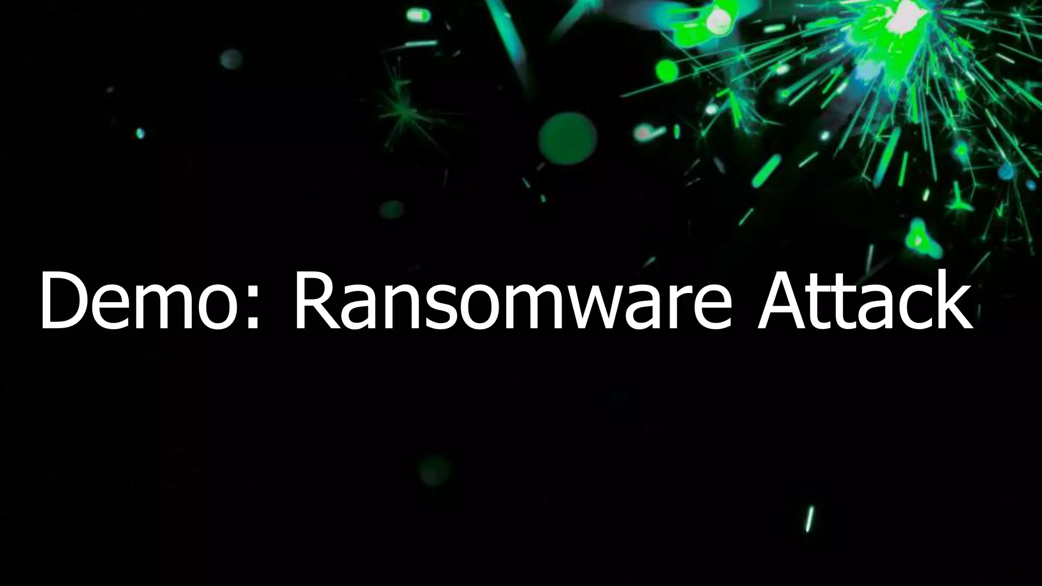 Demo: Ransomware Attack
 