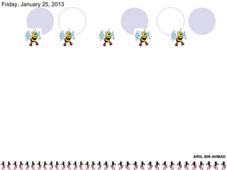 Friday, January 25, 2013




                           AIRIL BIN AHMAD
 