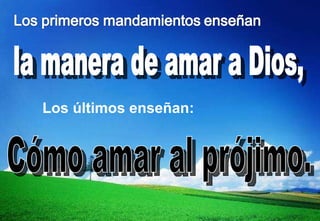 la manera de amar a Dios, Los últimos enseñan: Cómo amar al prójimo. 