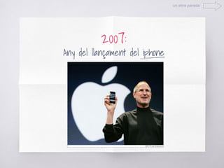 2007:
Any del llançament del iphone
un altre parada
 