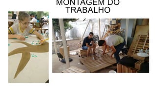 MONTAGEM DO
TRABALHO
 